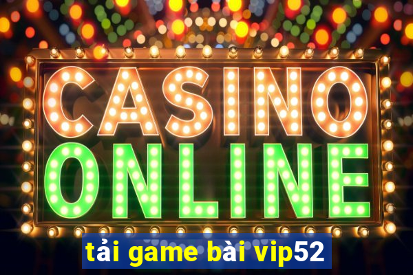 tải game bài vip52