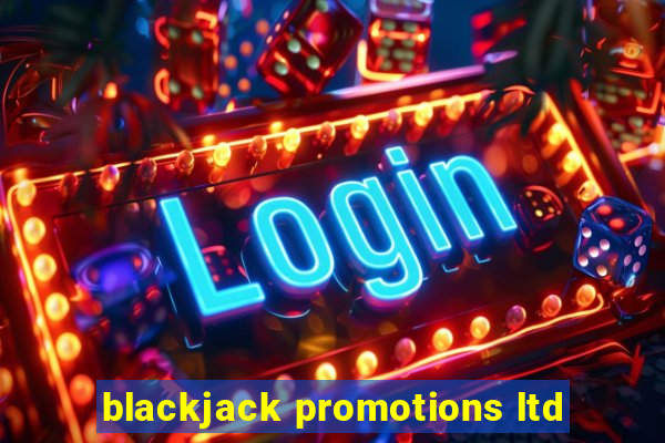 blackjack promotions ltd