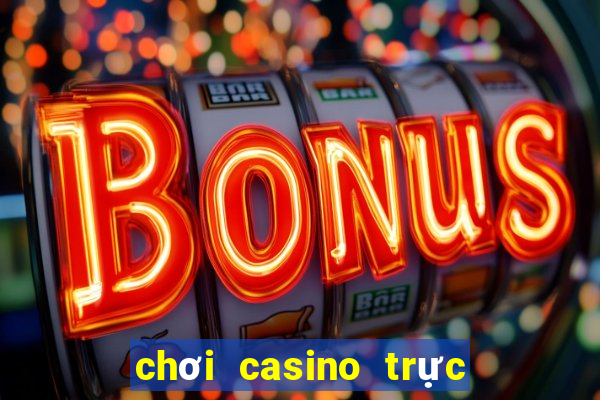 chơi casino trực tuyến có thang được không