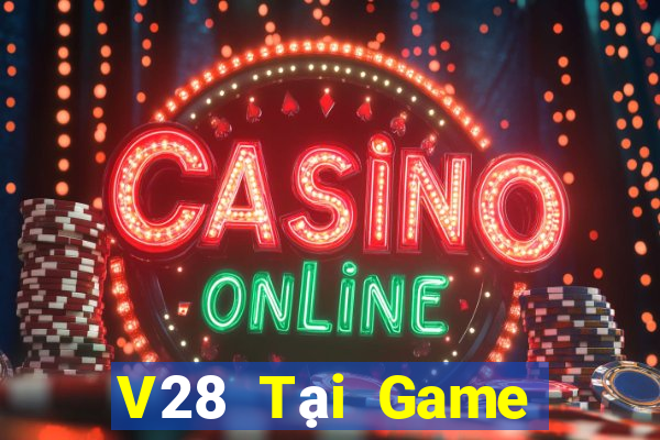 V28 Tại Game Bài Đổi Thưởng