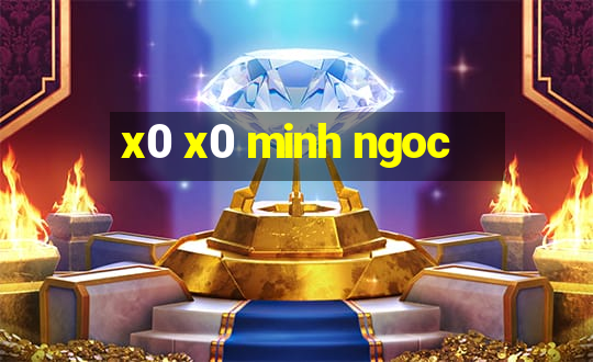 x0 x0 minh ngoc