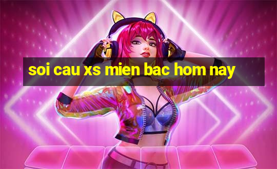 soi cau xs mien bac hom nay