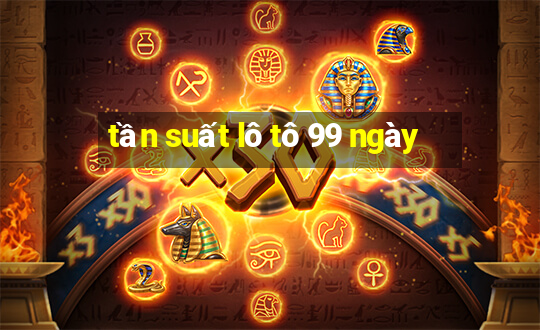 tần suất lô tô 99 ngày