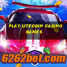 play litecoin casino games