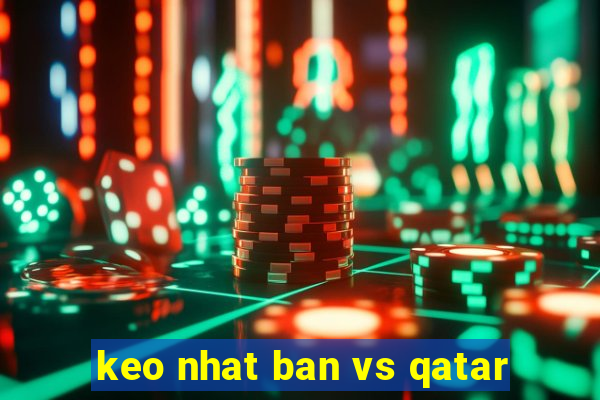 keo nhat ban vs qatar