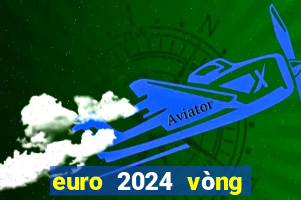 euro 2024 vòng chung kết