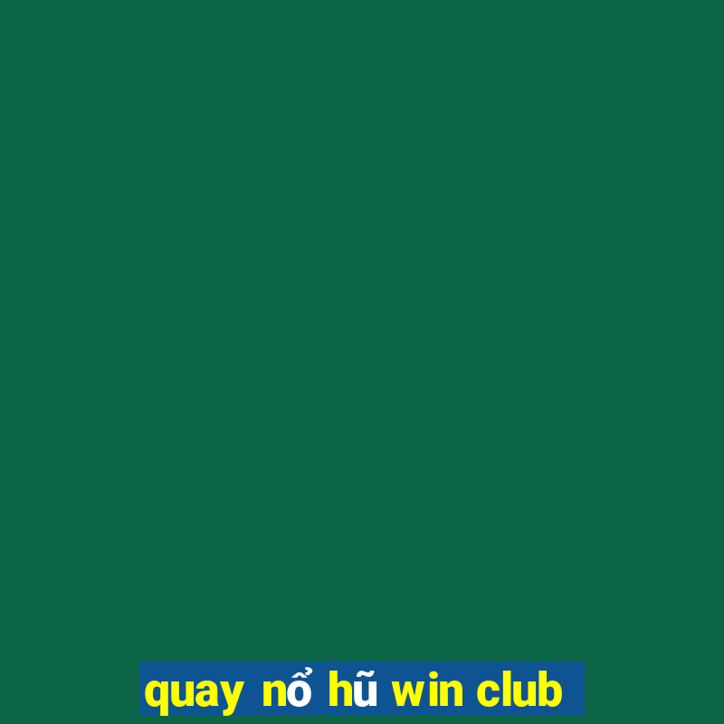 quay nổ hũ win club