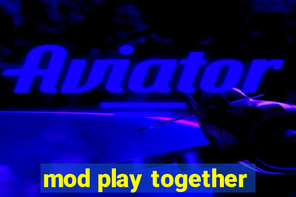 mod play together