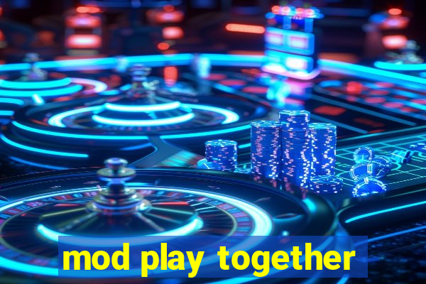 mod play together