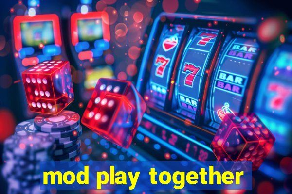 mod play together