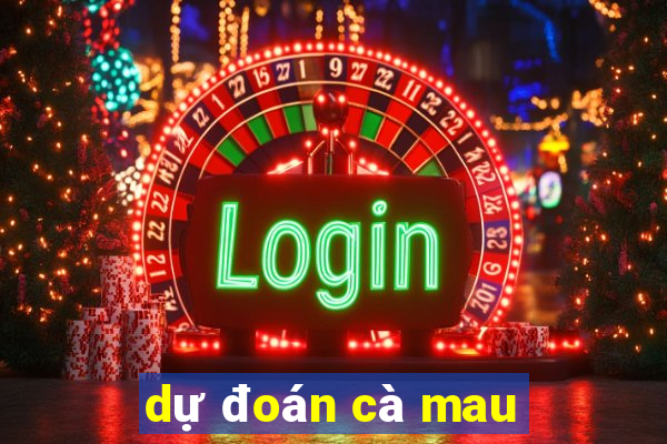 dự đoán cà mau