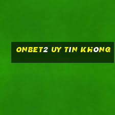 Onbet2 Uy Tín Không