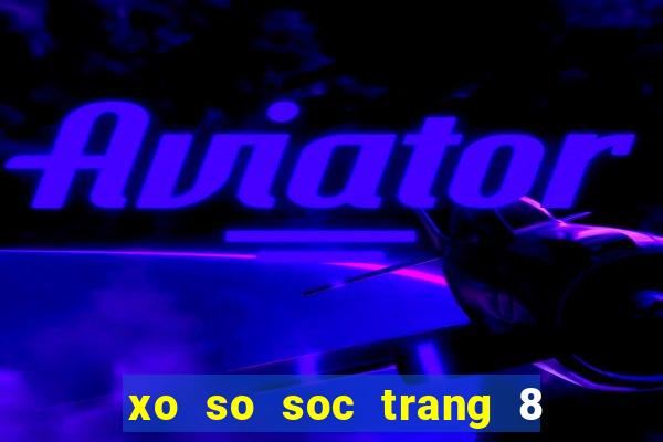 xo so soc trang 8 3 2024