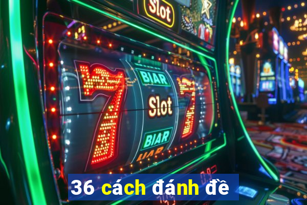 36 cách đánh đề