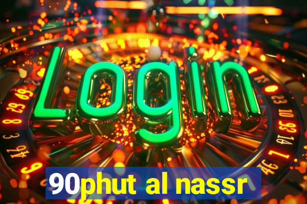 90phut al nassr