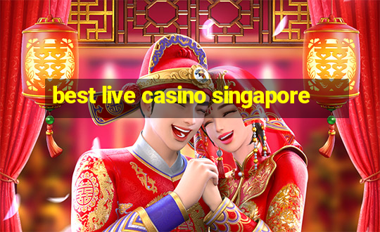 best live casino singapore