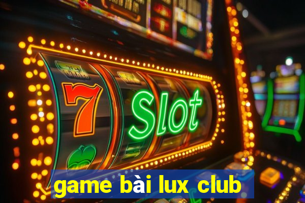 game bài lux club