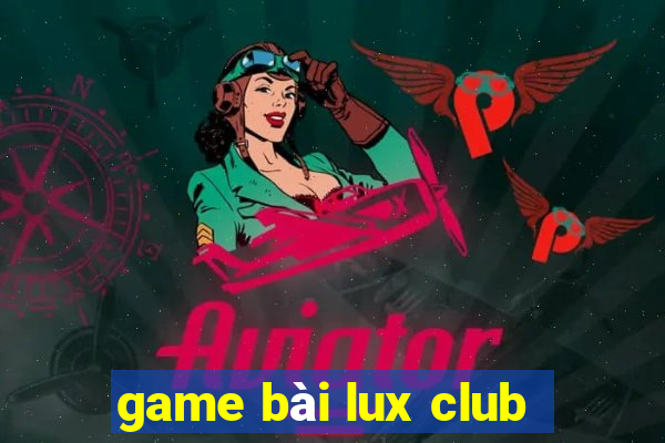 game bài lux club