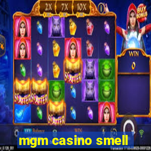 mgm casino smell