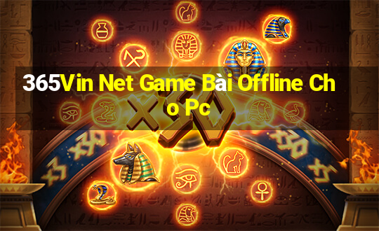 365Vin Net Game Bài Offline Cho Pc