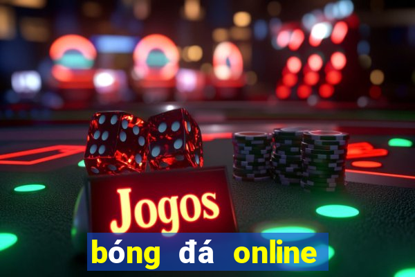 bóng đá online kèo nhà cái