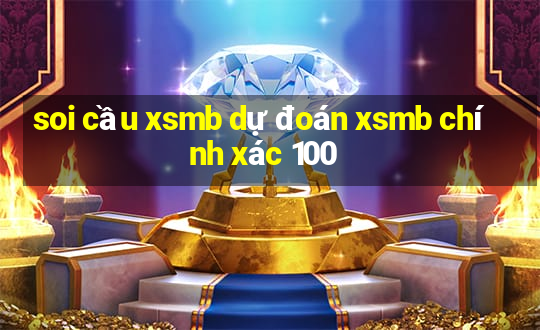 soi cầu xsmb dự đoán xsmb chính xác 100