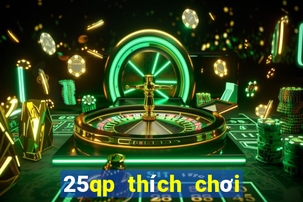 25qp thích chơi game bài