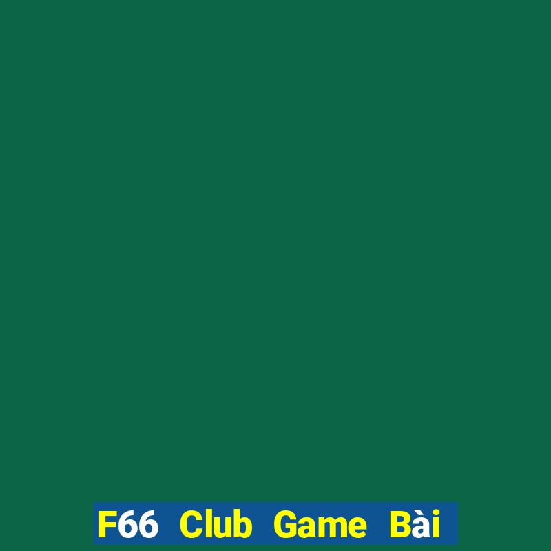 F66 Club Game Bài Nạp Rút 1 1