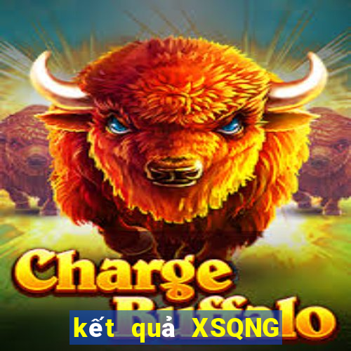 kết quả XSQNG ngày 4