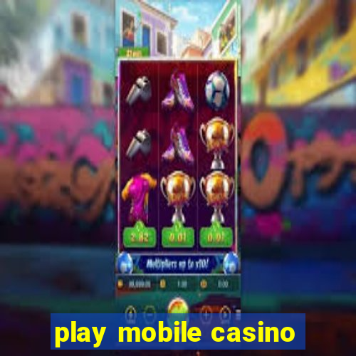 play mobile casino