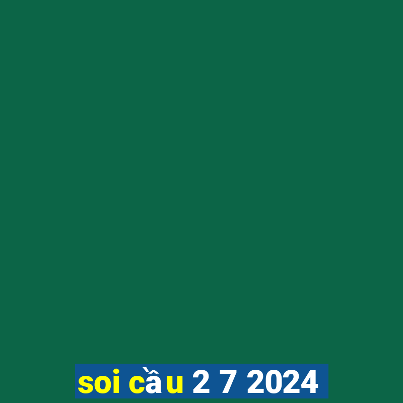 soi cầu 2 7 2024