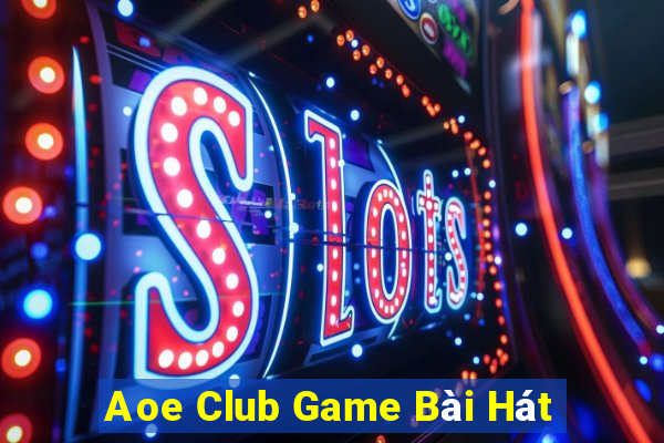 Aoe Club Game Bài Hát