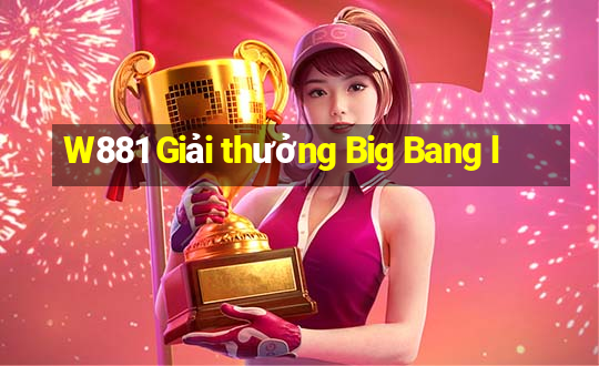 W881 Giải thưởng Big Bang l