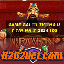 game bài đổi thưởng uy tín nhất 2024 ios