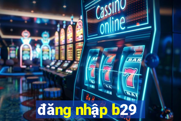 đăng nhập b29