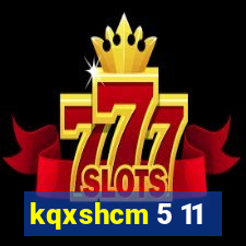 kqxshcm 5 11