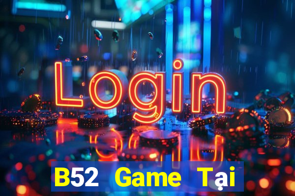 B52 Game Tại Game Bài B52