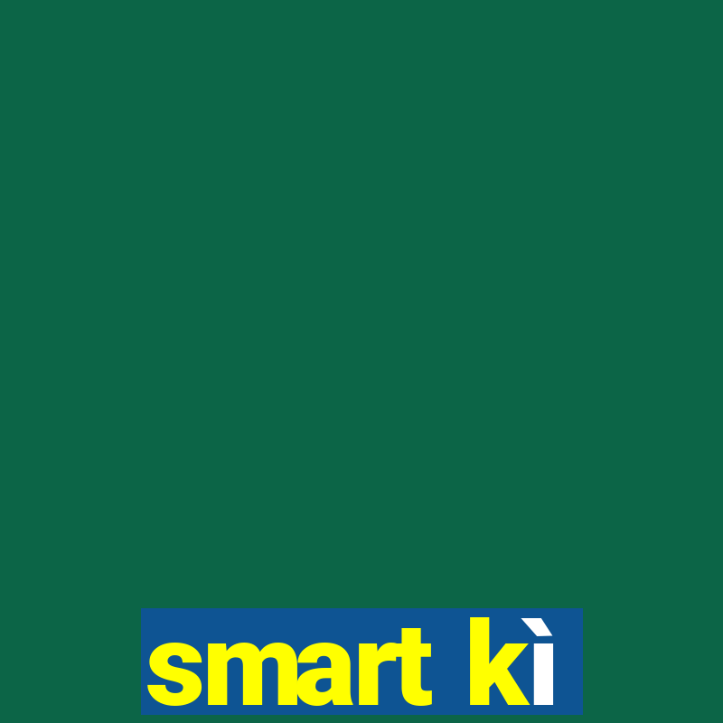 smart kì