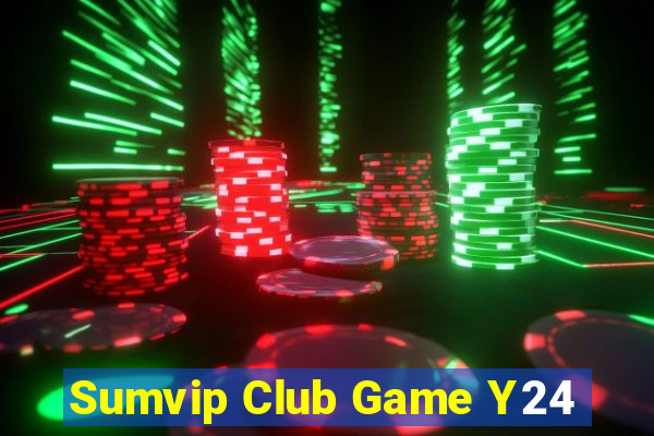 Sumvip Club Game Y24