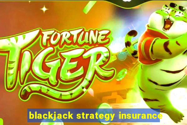 blackjack strategy insurance