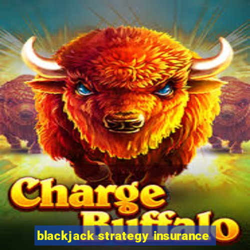 blackjack strategy insurance