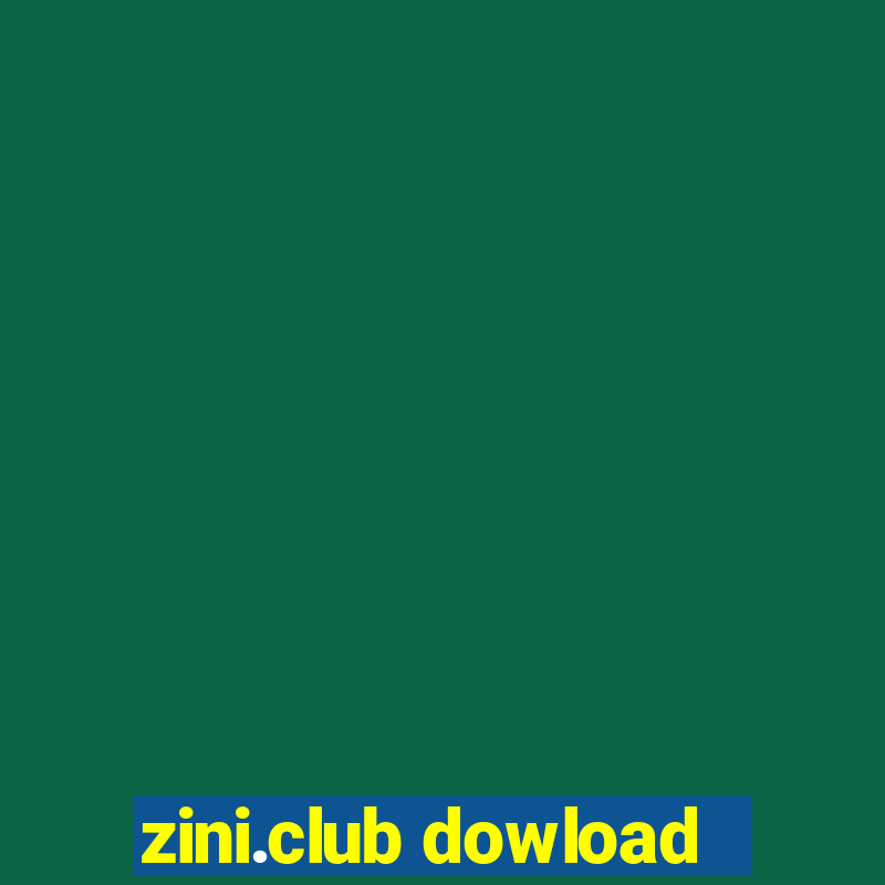 zini.club dowload