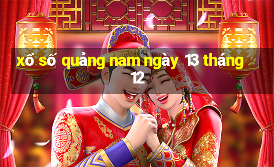 xổ số quảng nam ngày 13 tháng 12