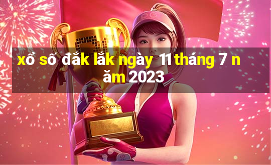 xổ số đắk lắk ngày 11 tháng 7 năm 2023