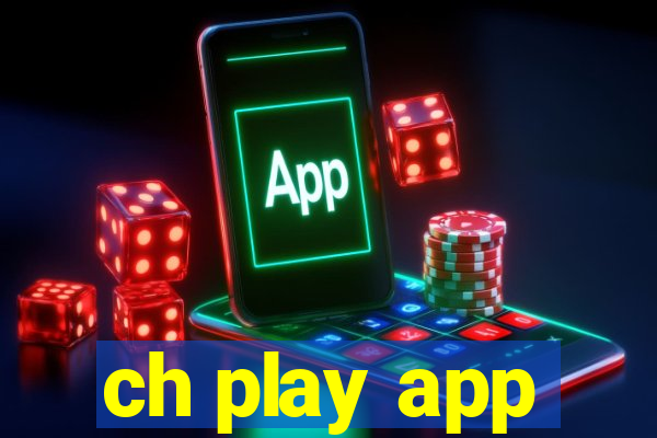 ch play app