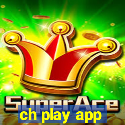 ch play app