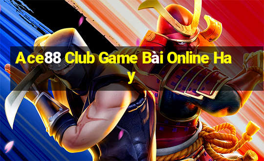 Ace88 Club Game Bài Online Hay