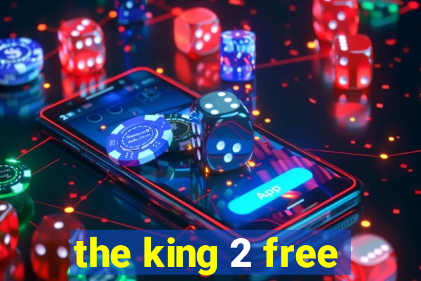 the king 2 free