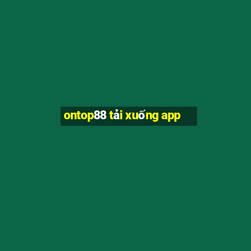 ontop88 tải xuống app