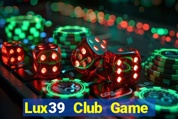 Lux39 Club Game Bài Online Uy Tín